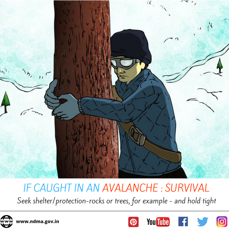 If caught in an avalanche - Seek shelter/protection - for example on rocks or trees and hold tight.